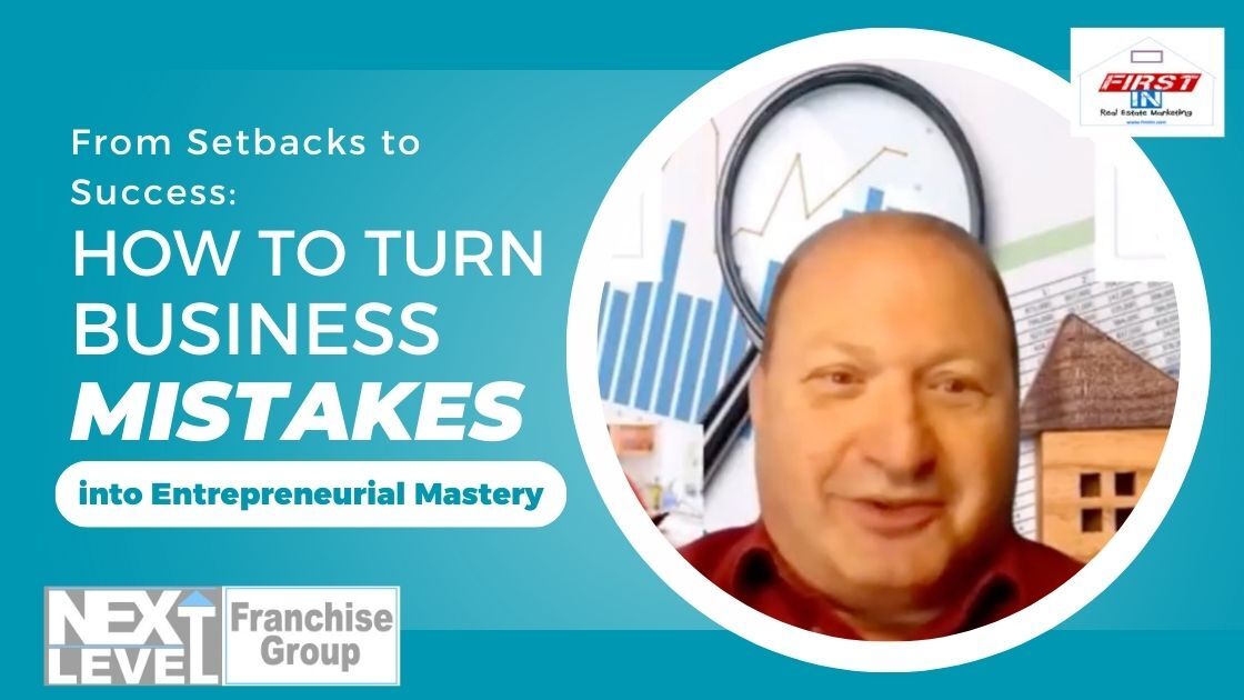 From Setbacks to Success: Learn How To Turn Business Mistakes into Entrepreneurial Mastery